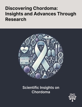 Paperback Discovering Chordoma: Insights and Advances Through Research Book