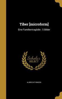 Hardcover Tiber [microform]: Eine Familientragödie: 5 Bilder [German] Book