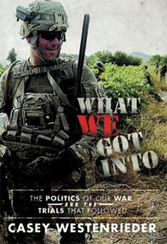 Paperback What We Got Into: The Politics of Our War and the Trials That Followed Book