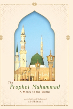 Paperback The Prophet Muhammad: A Mercy to the World Book