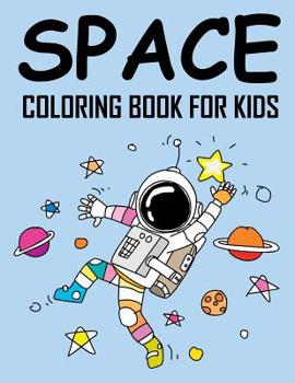 Paperback Space Coloring Book for Kids: Wonderful Outer Space Coloring with Planets, Astronauts, Space Ships and Rockets Book