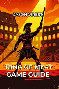 KING OF MEAT GAME GUIDE: Beginner to Advanced Strategies, Combat Mastery, Dungeon Building Tips, and Co-op Tactics