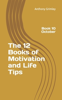 The 12 Books of Motivation and Life Tips: Book 10 October