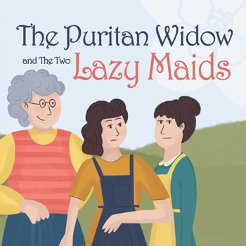 The Puritan Widow and The Two Lazy Maids