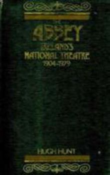 The Abbey-lreland's National Theatre, 1904-1979