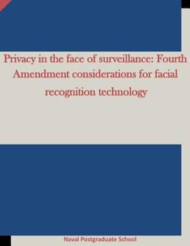 Paperback Privacy in the face of surveillance: Fourth Amendment considerations for facial recognition technology Book