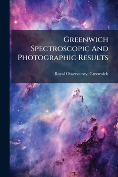 Greenwich Spectroscopic and Photographic Results