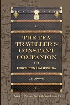Paperback The Tea Traveller's Constant Companion: Northern California Book