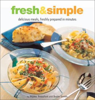 Hardcover Fresh & Simple: Delicious Meals, Freshly Prepared in Minutes Book