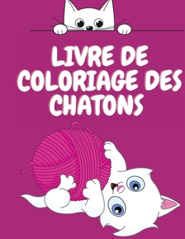 Paperback Livre de coloriage des chatons [French] [Large Print] Book