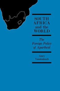 Paperback South Africa and the World: The Foreign Policy of Apartheid Book