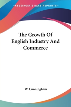 Paperback The Growth Of English Industry And Commerce Book