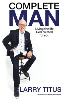 Paperback Complete Man: Living the Life God Created for You Book