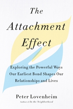 Paperback The Attachment Effect: Exploring the Powerful Ways Our Earliest Bond Shapes Our Relationships and Lives Book