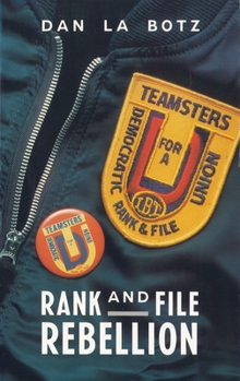 Paperback Rank-And-File Rebellion: Teamsters for a Democratic Union Book