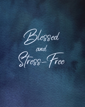 Blessed and Stress-Free: Blank and Lined Journal Notebook and Sketchbook | Inspirational Quote Cover for Stress Relief and Mindful Living