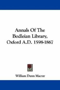 Paperback Annals Of The Bodleian Library, Oxford A.D. 1598-1867 Book