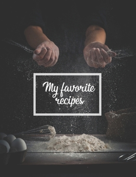 My favorite recipes: Personalized Blank Cookbook with a Custom Interior (Table of contents, recipe template, nutrition label). Organize your recipes in sections.