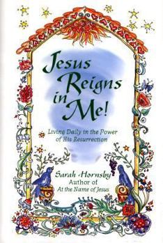 Hardcover Jesus Reigns in Me!: Living Daily in the Power of His Resurrection Book