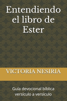 Paperback Entendiendo el libro de Ester: Guía devocional bíblica versículo a versículo [Spanish] Book