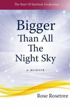 Paperback Bigger than All the Night Sky: The Start Of Spiritual Awakening. A Memoir. Book