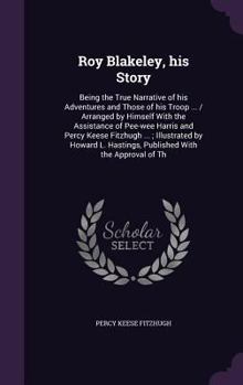 Roy Blakeley, His Story: Being The True Narrative Of His Adventures And Those Of His Troop On Land And Sea And In The Mud, Particularly In The Mud - Book  of the Roy Blakeley