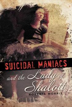 Paperback Suicidal Maniacs and the Lady of Shalott Book