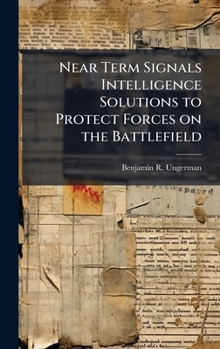 Near Term Signals Intelligence Solutions to Protect Forces on the Battlefield