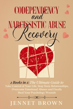 Paperback Codependency and Narcissistic Abuse Recovery: 2 Books in 1: The Ultimate Guide to Take Control of Your Life. Stop Toxic Relationships, Overcome Emotio Book