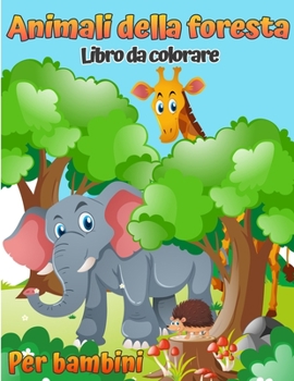 Animali della foresta Libro da colorare per bambini: Book da colorare animali boschivi per bambini (con attività e giochi) (moderne libri coloranti e attività per bambini)
