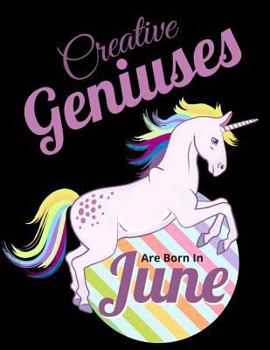 Creative Geniuses Are Born In June: Unicorn Sketchbook 135 Sheets