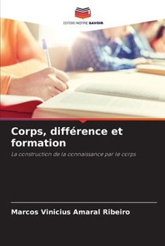 Corps, différence et formation: La construction de la connaissance par le corps