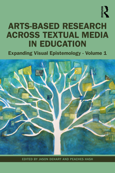Paperback Arts-Based Research Across Textual Media in Education: Expanding Visual Epistemology - Volume 1 Book