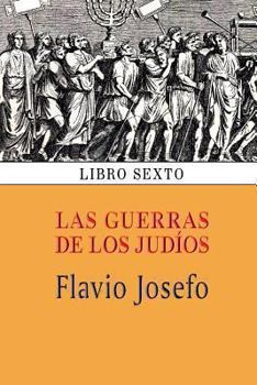 Las Guerras de Los Jud�os :Libro Sexto