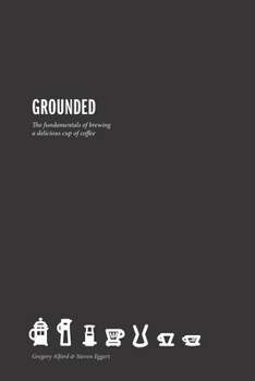Paperback Grounded: The Fundamentals for Brewing a Delicious Cup of Coffee Book