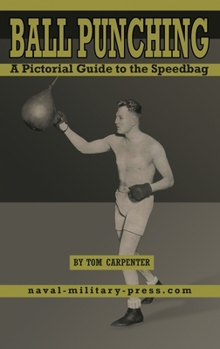 BALL PUNCHING A Pictorial Guide to the Speedbag