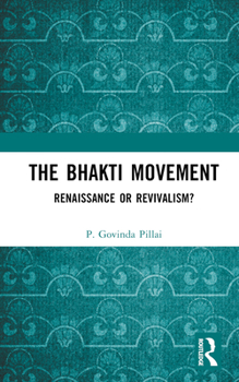 Hardcover The Bhakti Movement: Renaissance or Revivalism? Book