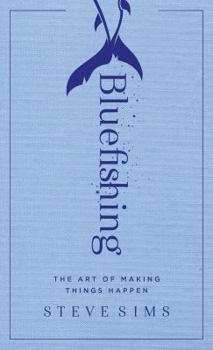 Hardcover Bluefishing: The Art of Making Things Happen Book