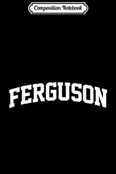 Composition Notebook: Ferguson Vintage Retro Sports Team College Gym Arch  Journal/Notebook Blank Lined Ruled 6x9 100 Pages