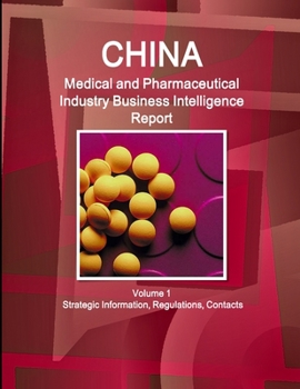 Paperback China Medical and Pharmaceutical Industry Business Intelligence Report Volume 1 Strategic Information, Regulations, Contacts Book