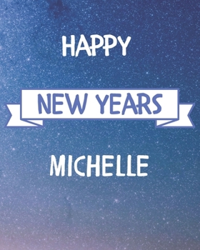 Happy New Years Michelle's: 2020 New Year Planner Goal Journal Gift for Michelle  / Notebook / Diary / Unique Greeting Card Alternative