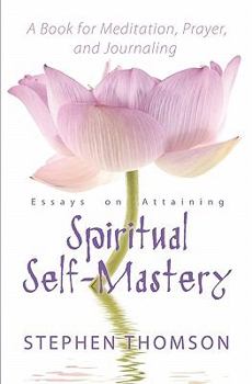 Paperback Essays on Attaining Spiritual Self-Mastery A Book for Meditation, Prayer, and Journaling Book