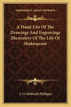 A hand-list of the drawings and engravings illustrative of the life of Shakespeare