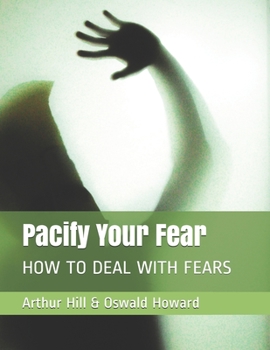 Paperback Pacify Your Fear: How to Deal with Fears Book