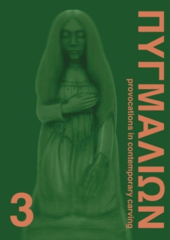 Paperback Pygmalion 3: Provocations in Contemporary Carving Book