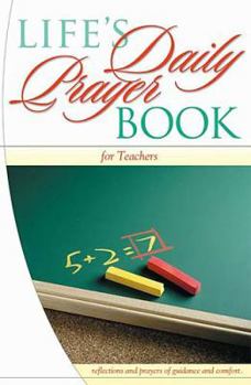 Paperback Life's Daily Prayer Book for Teachers: Prayers to Encourage and Comfort the Soul Book