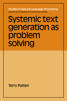 Systemic Text Generation as Problem Solving (Studies in Natural Language Processing) - Book  of the Studies in Natural Language Processing