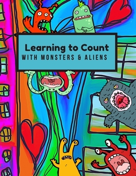 Paperback Learning to Count with Monsters & Aliens: An Activity Book for Preschool and Kindergarten Kids with counting practice, number tracing, drawing, colori Book