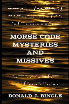 Paperback Morse Code Mysteries and Missives: Three Tales in Morse Code Book