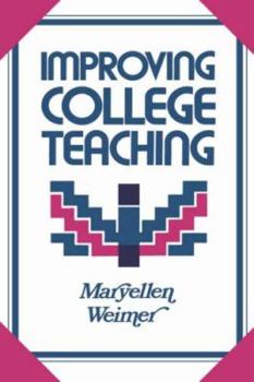 Hardcover Improving College Teaching: Strategies for Developing Instructional Effectiveness Book